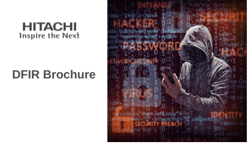 Hitachi systems security DIGITAL FORENSICS AND INCIDENCE RESPONSE